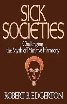 Sick Societies, Hardcover/Robert B. Edgerton
