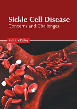 Sickle Cell Disease: Concerns and Challenges, Hardcover/Sabrina Kelley