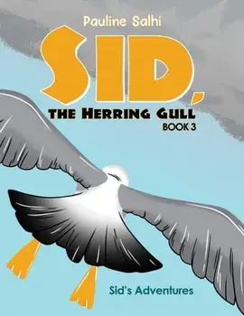 Sid, the Herring Gull – Book 3. Sid's Adventures, Paperback/Pauline Salhi