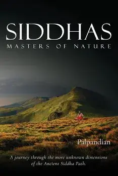 Siddhas: Masters of Nature, Paperback/R. Palpandian