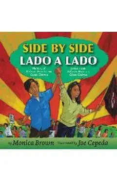 Side by Side/Lado a Lado: The Story of Dolores Huerta and Cesar Chavez/La Historia de Dolores Huerta Y Cesar Chavez - Monica Brown