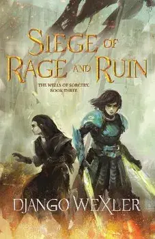 Siege of Rage and Ruin, Paperback/Django Wexler