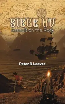Siege XV. Assault on the Rock, Hardback/Peter R Leaver