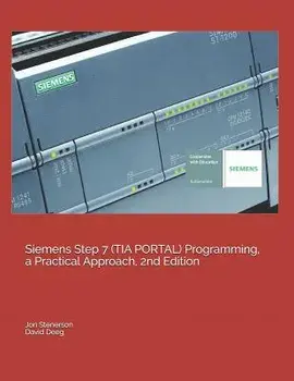 Siemens Step 7 (TIA PORTAL) Programming, a Practical Approach, 2nd Edition, Paperback/David Deeg