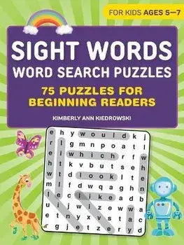 Sight Words Word Search Puzzles: 75 Puzzles for Beginning Readers, Paperback/Kimberly Ann Kiedrowski