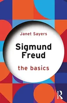 Sigmund Freud. The Basics, Paperback/Janet Sayers