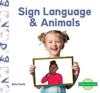 Sign Language & Animals, Library Binding/Bela Davis