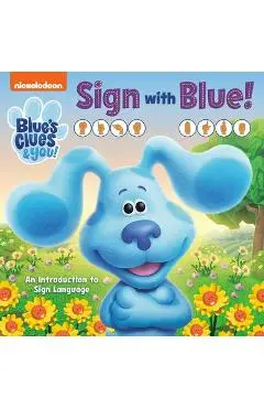 Sign with Blue! (Blue's Clues & You): An Introduction to Sign Language - Random House
