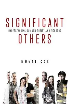 Significant Others: Understanding Our Non-Christian Neighbors, Paperback/Monte Cox