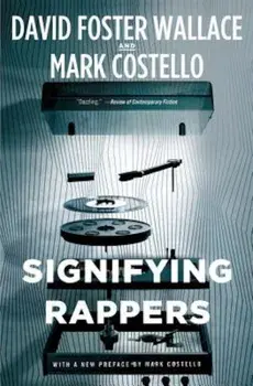 Signifying Rappers, Paperback/David Foster Wallace