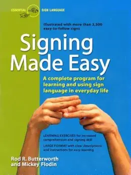 Signing Made Easy: A Complete Program for Learning Sign Language. Includes Sentence Drills and Exercises for Increased Comprehension and, Paperback/Rod R. Butterworth