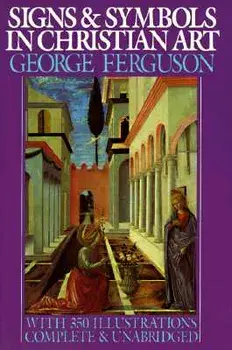 Signs and Symbols in Christian Art: With Illustrations from Paintings from the Renaissance, Paperback/George Ferguson