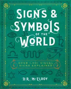 Signs & Symbols of the World: Over 1,001 Visual Signs Explained, Paperback/D. R. McElroy