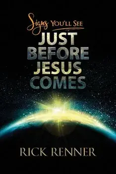 Signs You Will See Just Before Jesus Comes, Paperback/Rick Renner