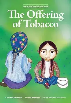 Siha Tooskin Knows the Offering of Tobacco, Volume 7, Paperback/Charlene Bearhead