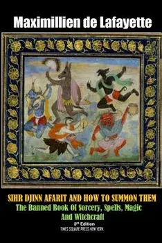 Sihr Djinn Afarit and How to Summon Them. 3rd Edition, Paperback/Maximillien De Lafayette