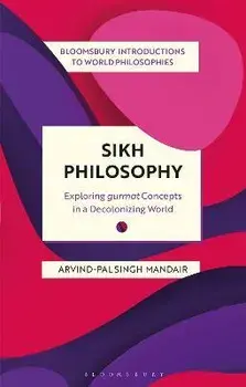 Sikh Philosophy. Exploring gurmat Concepts in a Decolonizing World, Paperback/***