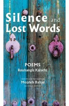 Silence and Lost Words: Poems - Rouhangiz Karachi