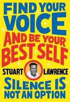 Silence is Not An Option: Find Your Voice and Be Your Best Self, Paperback/Stuart Lawrence