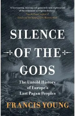 Silence of the Gods - Francis (independent Scholar) Young