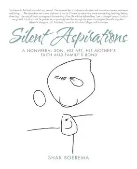Silent Aspirations: A Nonverbal Son, His Art, His Mother's Faith and Family's Bond, Paperback/Shar Boerema
