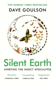 Silent Earth. Averting the Insect Apocalypse, Paperback/Dave Goulson