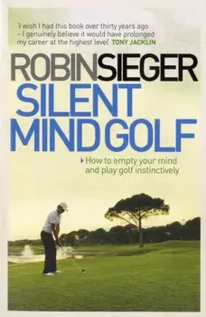 Silent Mind Golf. How to Empty Your Mind and Play Golf Instinctively, Paperback/***