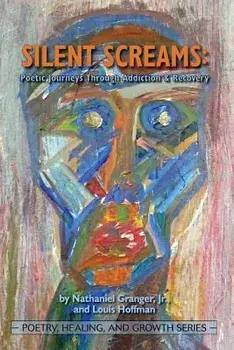 Silent Screams: Poetic Journeys Through Addiction and Recovery, Paperback/Jr. Nathaniel Granger