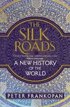 Silk Roads, Hardcover/Peter Frankopan
