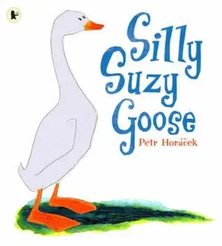 Silly Suzy Goose, Paperback/Petr Horacek