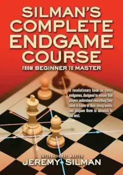 Silman's Complete Endgame Course: From Beginner to Master, Paperback/Jeremy Silman
