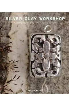 Silver Clay Workshop: Getting Started in Silver Clay Jewellery - Melanie Blaikie