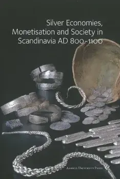 Silver Economies, Monetisation & Society in Scandinavia, AD 800-1100, Paperback/Gareth Williams