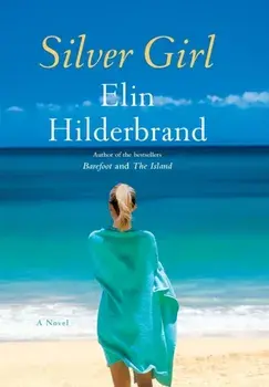 Silver Girl, Hardcover/Elin Hilderbrand