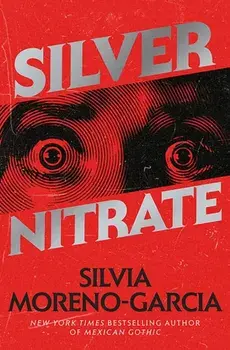Silver Nitrate, Hardback/Silvia Moreno-Garcia