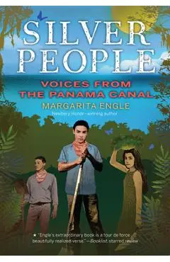Silver People: Voices from the Panama Canal - Margarita Engle