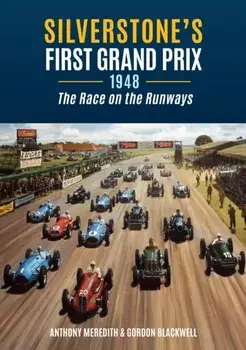 Silverstone's First Grand Prix. 1948 the Race on the Runways, Paperback/Gordon Blackwell
