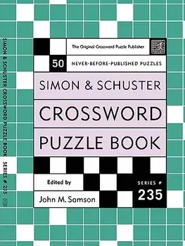 Simon and Schuster Crossword Puzzle Book #235: The Original Crossword Puzzle Publisher, Paperback/John M. Samson