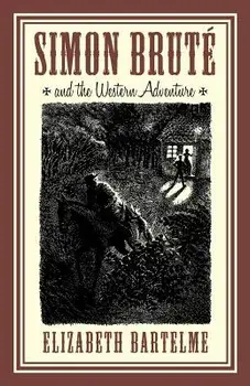 Simon Brute and the Western Adventure, Paperback/Elizabeth Bartelme