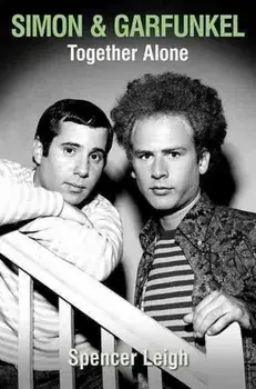 Simon & Garfunkel Together Alone, Paperback/Spencer Leigh