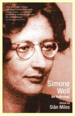 Simone Weil: An Anthology - Sian Miles