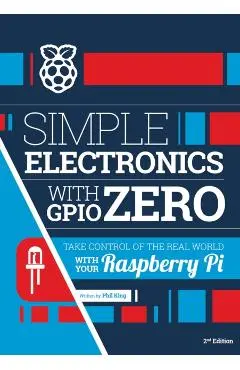 Simple electronics with GPIO Zero - Phil King