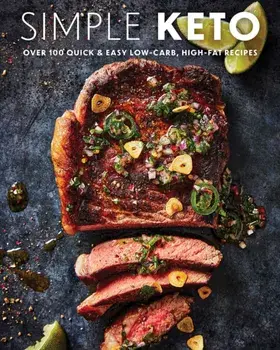 Simple Keto. Over 100 Quick and Easy Low-Carb, High-Fat Ketogenic Recipes, Hardback/***