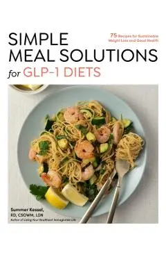 Simple Meal Solutions for GLP-1 Diets - Summer Kessel