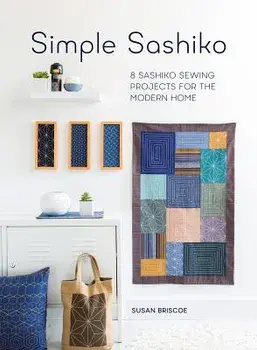 Simple Sashiko: 8 Sashiko Sewing Projects for the Modern Home, Paperback/Susan Briscoe