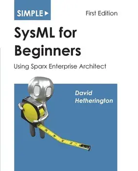Simple SysML for Beginners: Using Sparx Enterprise Architect, Paperback/David James Hetherington