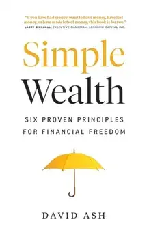 Simple Wealth: Six Proven Principles for Financial Freedom, Paperback/David Ash