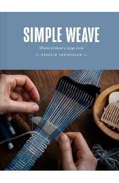 Simple Weave: Create Beautiful Pieces Without a Loom - Kerstin Neumüller