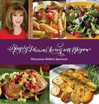 Simply Delicious Living with Maryann(R) - Entres, Hardcover/Maryann Ridini Spencer