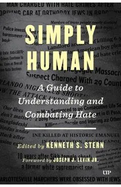 Simply Human: A Guide to Understanding and Combatting Hate - Kenneth S. Stern